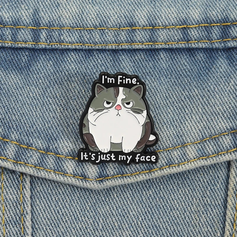 I'm Fine It's Just My Face Enamel Pins Cartoon Funny Cat