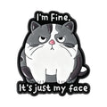 I'm Fine It's Just My Face Enamel Pins Cartoon Funny Cat