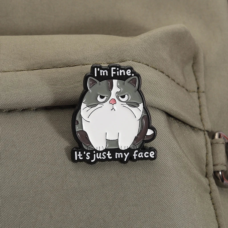 I'm Fine It's Just My Face Enamel Pins Cartoon Funny Cat